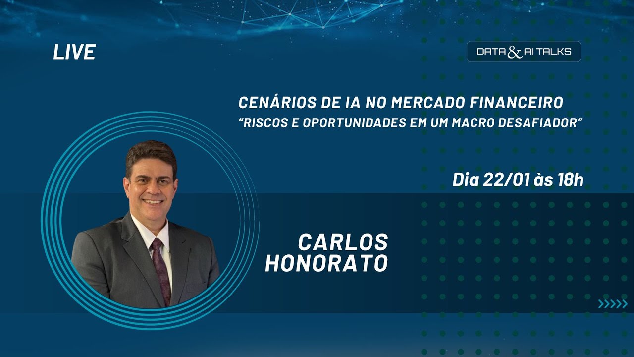 Data & AI Talks: Cenários de IA no Mercado Financeiro, com Carlos Honorato